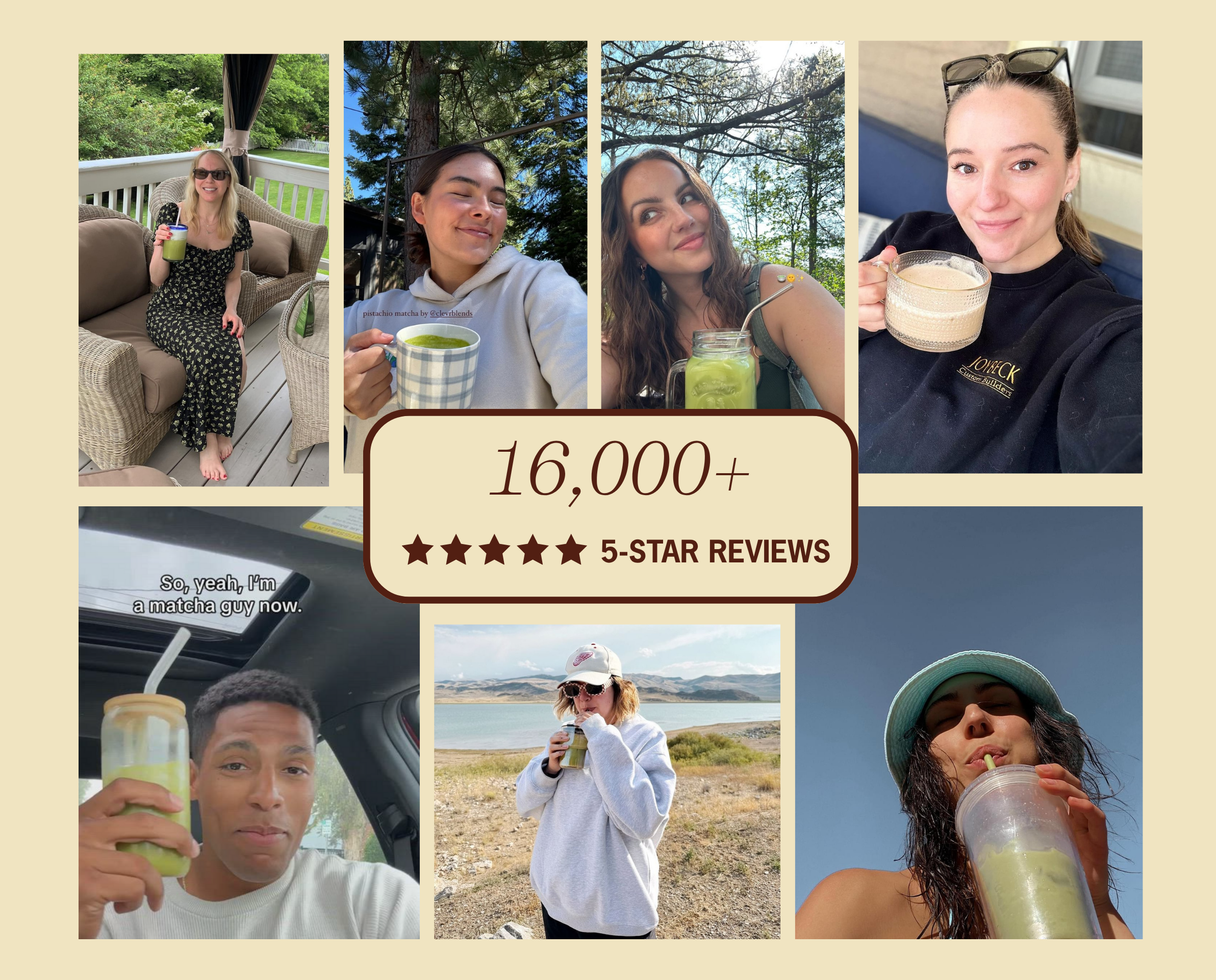 Collage of people enjoying Clevr drinks with a text overlay of 16,000+ 5-star reviews. One of the featured photos has text overlay saying "So, yeah, I'm a matcha guy now."